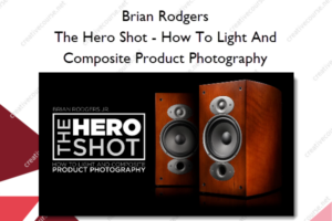 The Hero Shot – How To Light And Composite Product Photography – Fstoppers – Brian Rodgers