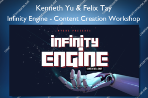 Infinity Engine – Content Creation Workshop – Kenneth Yu & Felix Tay