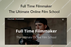 The Ultimate Online Film School – Full Time Filmmaker