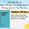 Medium Money: The Simple Guide to Writing Articles That Pay You – Christina Piccoli