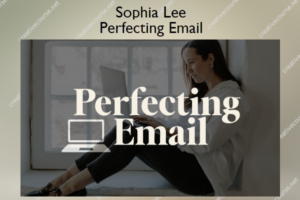 Sophia Lee – Perfecting Email