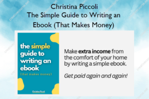 The Simple Guide to Writing an Ebook (That Makes Money) – Christina Piccoli