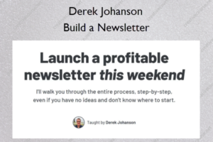 Build a Newsletter – Derek Johanson