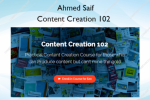 Content Creation 102 – Ahmed Saif