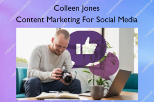 Content Marketing For Social Media – Colleen Jones