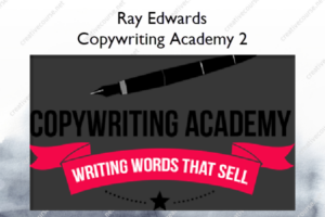 Copywriting Academy 2 – Ray Edwards