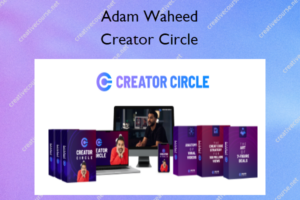 Creator Circle – Adam Waheed