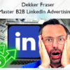 Dekker Fraser – Master B2B LinkedIn Advertising