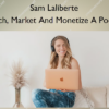 Launch, Market And Monetize A Podcast – Sam Laliberte