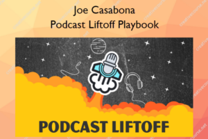 Podcast Liftoff Playbook – Joe Casabona