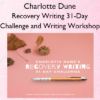 Recovery Writing 31-Day Challenge and Writing Workshop – Charlotte Dune