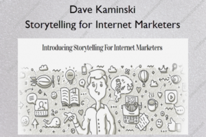 Storytelling for Internet Marketers – Dave Kaminski