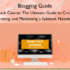 Substack Course: The Ultimate Guide to Creating, Operating, and Monetizing a Substack Newsletter