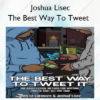 The Best Way To Tweet It – Joshua Lisec