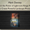 Unlock the Power of Lightroom Range Masks to Create Powerful Landscape Photos