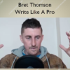 Write Like A Pro – Bret Thomson