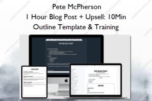 1 Hour Blog Post + Upsell: 10Min Outline Template & Training – Pete McPherson
