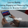 Attracting, Engaging and Measuring Digital Audiences for Branded Content