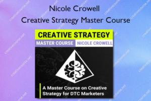 Creative Strategy Master Course – Nicole Crowell