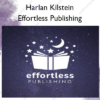 Effortless Publishing – Harlan Kilstein