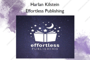 Effortless Publishing – Harlan Kilstein