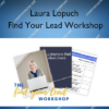 Find Your Lead Workshop – Laura Lopuch