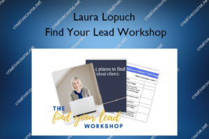 Find Your Lead Workshop – Laura Lopuch
