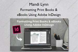 Formatting Print Books & eBooks Using Adobe InDesign
