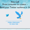 From consumer to creator - Build your Twitter audience in 1h – Alex Llull