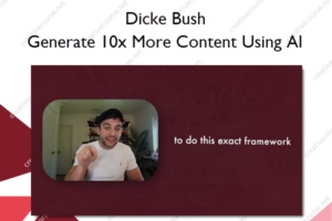 Generate 10x More Content Using AI – Dicke Bush
