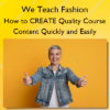 How to CREATE Quality Course Content Quickly and Easily