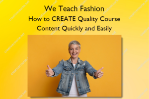 How to CREATE Quality Course Content Quickly and Easily