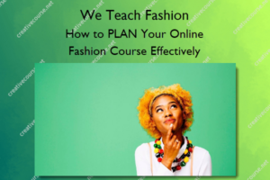 How to PLAN Your Online Fashion Course Effectively