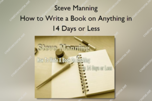 How to Write a Book on Anything in 14 Days or Less – Steve Manning