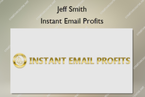 Instant Email Profits – Jeff Smith