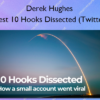 My Best 10 Hooks Dissected (Twitter X) – Derek Hughes