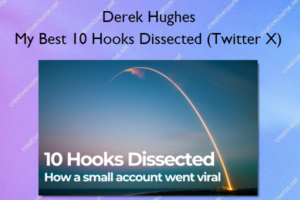 My Best 10 Hooks Dissected (Twitter X) – Derek Hughes
