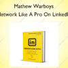 Network Like A Pro On LinkedIn – Mathew Warboys