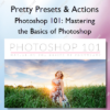 Photoshop 101: Mastering the Basics of Photoshop