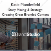 Story Mining & Strategy: Creating Great Branded Content