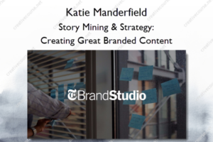 Story Mining & Strategy: Creating Great Branded Content