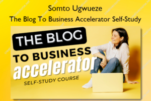 The Blog To Business Accelerator Self-Study
