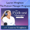 The Podcast Manager Program – Lauren Wrighton