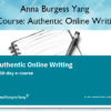 eCourse: Authentic Online Writing – Anna Burgess Yang