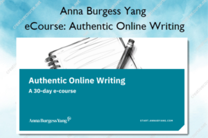 eCourse: Authentic Online Writing – Anna Burgess Yang