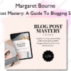 Blog Post Mastery: A Guide To Blogging Success