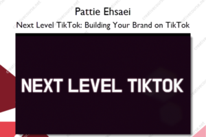 Next Level TikTok: Building Your Brand on TikTok