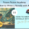 How to Write a Novella with AI