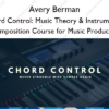 Chord Control: Music Theory & Instrumental Composition Course for Music Producers