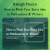 How to Pitch Your Story Idea to Publications & Writers